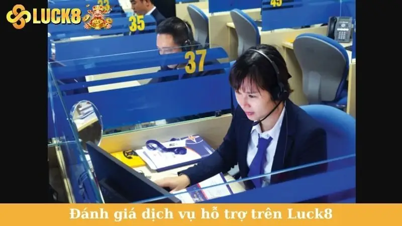 Đánh giá dịch vụ hỗ trợ trên Luck8