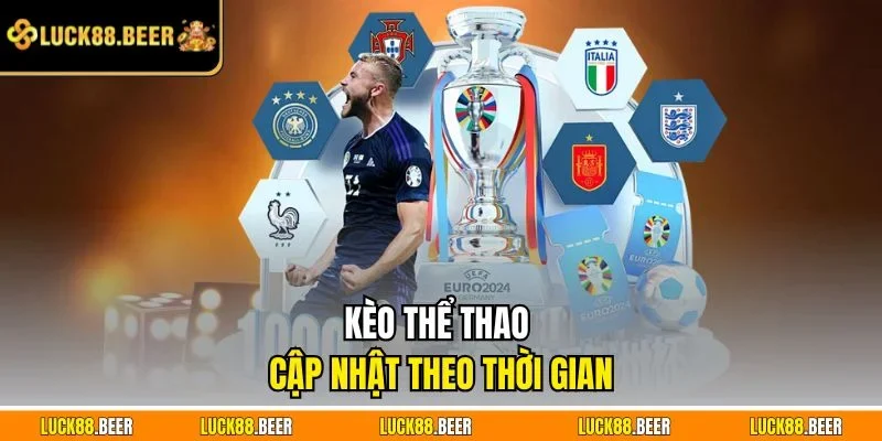 Kèo thể thao cập nhật theo thời gian