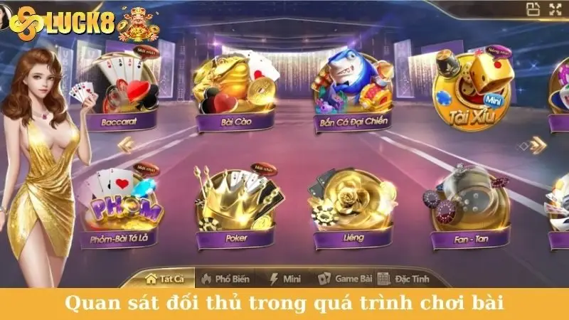 Quan sát đối thủ trong quá trình chơi bài