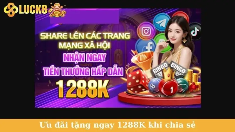 Ưu đãi tặng ngay 1288K khi chia sẻ