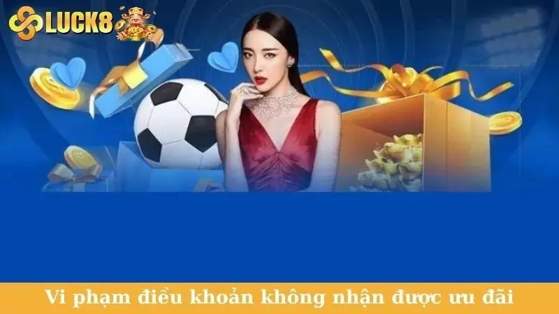 Vi phạm điều khoản không nhận được ưu đãi