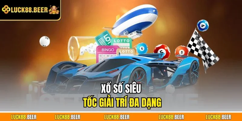 Xổ số siêu tốc giải trí đa dạng
